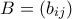 B=\left(b_{ij}\right)
