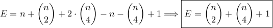 E=n+\displaystyle\binom{n}{2}+2\cdot\binom{n}{4}-n-\binom{n}{4}+1 \Longrightarrow \boxed{E=\binom{n}{2}+\binom{n}{4}+1}
