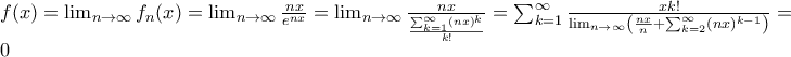 \\ f(x)=\lim_{n\rightarrow \infty}f_n(x)=\lim_{n\rightarrow\infty}\frac{nx}{e^{nx}}=\lim_{n\rightarrow\infty}\frac{nx}{\frac{\sum_{k=1}^{\infty}(nx)^k}{k!}}=\sum_{k=1}^{\infty}\frac{xk!}{\lim_{n\rightarrow \infty}\left (\frac{nx}{n}+\sum_{k=2}^{\infty}(nx)^{k-1}\right )}=0