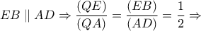 EB\parallel AD \Rightarrow \dfrac{{\left( {QE} \right)}}{{\left( {QA} \right)}} = \dfrac{{\left( {EB} \right)}}{{\left( {AD} \right)}} = \dfrac{1}{2} \Rightarrow