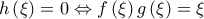 h\left(\xi \right)=0\Leftrightarrow f\left(\xi \right)g\left(\xi \right)=\xi h\left(\xi \right)=0\Leftrightarrow f\left(\xi \right)g\left(\xi \right)=\xi