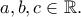 a,b,c\in\Bbb{R}.