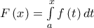 F\left( x \right) = \int\limits_a^x {f\left( t \right)dt}