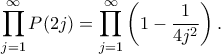 \displaystyle
\prod_{j=1}^{\infty} P(2j)
=\prod_{j=1}^{\infty}\left(1-\frac{1}{4j^2}\right).
\displaystyle
\prod_{j=1}^{\infty} P(2j)
=\prod_{j=1}^{\infty}\left(1-\frac{1}{4j^2}\right).