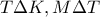 T\Delta K,M\Delta T