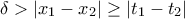 \delta > \left | x_{1}-x_{2} \right |\geq \left | t_{1}-t_{2} \right | \delta > \left | x_{1}-x_{2} \right |\geq \left | t_{1}-t_{2} \right |