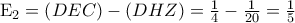 \textrm{E}_{2}=\left ( DEC \right )-\left ( DHZ \right )=\frac{1}{4}-\frac{1}{20}=\frac{1}{5}