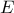 \large E
