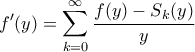 \displaystyle{ f{'}(y) = \sum_{k=0}^{\infty}\frac{f(y) - S_k(y)}{y} }