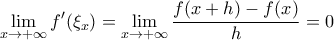 \displaystyle{\lim_{x\to +\infty}f'(\xi_x)= \lim_{x\to +\infty} \frac{f(x+h)-f(x)}{h}=0}