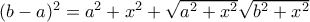 {(b - a)^2} = {a^2} + {x^2} + \sqrt {{a^2} + {x^2}} \sqrt {{b^2} + {x^2}}