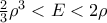 \frac{2}{3}{{\rho }^{3}}<E<2\rho 