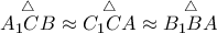 \overset{\triangle}{A_1CB}\approx\overset{\triangle}{C_1CA}\approx\overset{\triangle}{B_1BA}