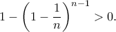 1-\left(1-\dfrac{1}{n}\right)^{n-1}\right)>0. 1-\left(1-\dfrac{1}{n}\right)^{n-1}\right)>0.