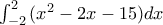 \int_{-2}^{2}{(x^2-2x-15)dx}