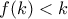f(k)<k