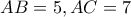 AB=5 , AC=7