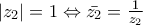 \left| z_{2}\right|= 1\Leftrightarrow \bar{z_{2}}= \frac{1}{z_{2}}