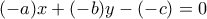 (-a)x+(-b)y-(-c)=0