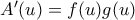 A'(u) = f(u)g(u)