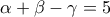 \alpha +\beta -\gamma =5