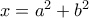 x=a^2+b^2