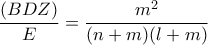 \displaystyle \frac{\left(BDZ \right)}{E}=\frac{m^2}{(n+m)(l+m)}