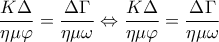 \displaystyle \frac{{K\Delta }}{{\eta \mu \varphi }} = \frac{{\Delta \Gamma }}{{\eta \mu \omega }} \Leftrightarrow \frac{{K\Delta }}{{\eta \mu \varphi }} = \frac{{\Delta \Gamma }}{{\eta \mu \omega }}