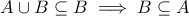 \displaystyle{ A \cup B  \subseteq B \implies B  \subseteq A}