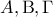 A,{\rm B},\Gamma