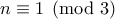 n\equiv 1\pmod3