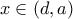 x \in \left( {d,a} \right)