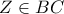 Z \in BC
