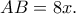AB=8x. AB=8x.