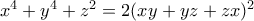 x^4+y^4+z^2=2(xy+yz+zx)^2