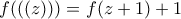 f(((z)))=f(z+1)+1