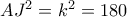 A{J^2} = {k^2} = 180