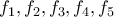 f_{1},f_{2},f_{3},f_{4},f_{5}