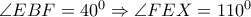 \angle EBF={{40}^{0}}\Rightarrow \angle FEX={{110}^{0}}