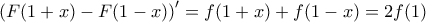 \displaystyle{\left(F(1+x)-F(1-x)\right)' =f(1+x)+f(1-x)=2f(1)}