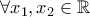 \forall x_1,x_2 \in \mathbb{R}