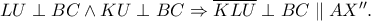 LU \perp BC \wedge KU \perp BC\Rightarrow \overline{KLU}\perp BC \parallel AX''.