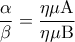 \displaystyle{\frac{\alpha }{\beta } = \frac{{\eta \mu {\rm A}}}{{\eta \mu {\rm B}}}}