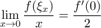 \displaystyle \lim_{x \to 0} \frac{f(\xi_x)}{x} = \frac{f^{\prime}(0)}{2}