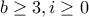 b \geq 3 ,i \geq 0