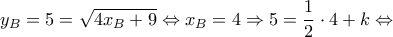 \displaystyle {y_B} = 5 = \sqrt {4{x_B} + 9}  \Leftrightarrow {x_B} = 4 \Rightarrow 5 = \frac{1}{2} \cdot 4 + k \Leftrightarrow 