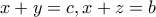 \displaystyle{x+y=c,x+z=b}