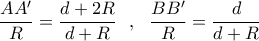 \displaystyle{\dfrac{AA'}{R}= \dfrac{d+2R}{d+R} \ \ ,  \ \  \dfrac{BB'}{R}= \dfrac{d}{d+R}}
