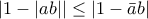 |1-|ab||\leq |1-\bar{a}b| |1-|ab||\leq |1-\bar{a}b|