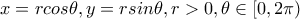 \displaystyle{x=rcos\theta,y=rsin\theta, r > 0, \theta \in[0, 2\pi)}